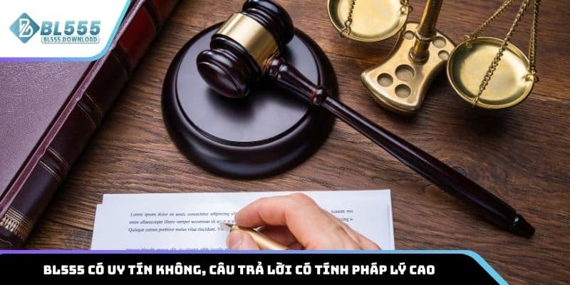 BL555 có uy tín không, câu trả lời có tính pháp lý cao
