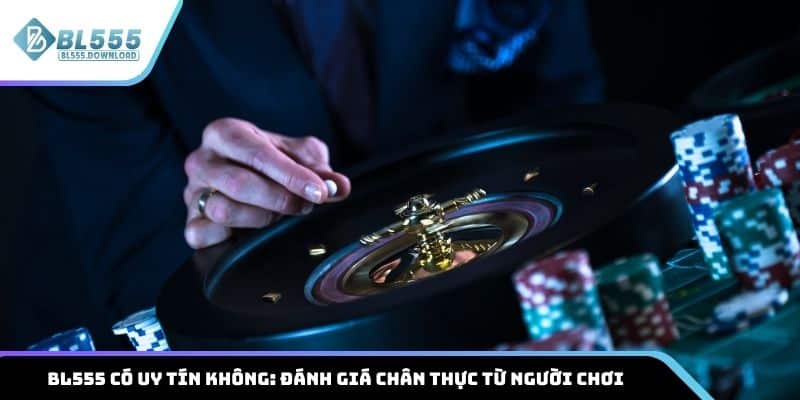 BL555 có uy tín không