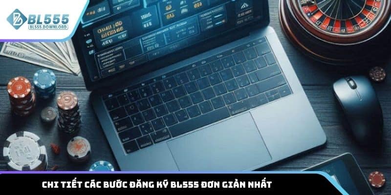 Chi tiết các bước đăng ký BL555 đơn giản và dễ thao tác nhất