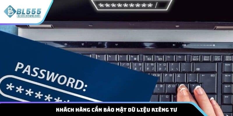 Khách hàng cần bảo mật dữ liệu riêng tư