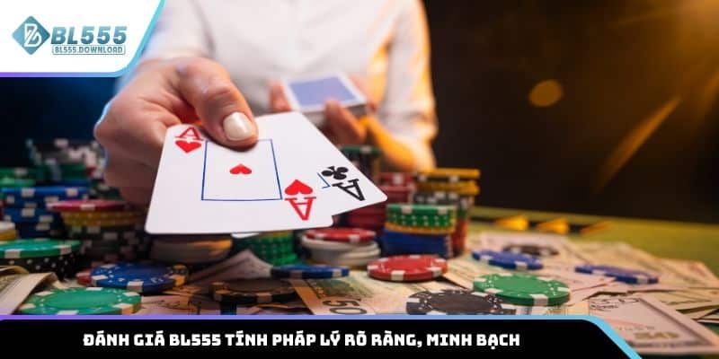 Đánh giá BL555 tính pháp lý rõ ràng, minh bạch