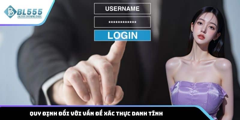 Quy định đối với vấn đề xác thực danh tính