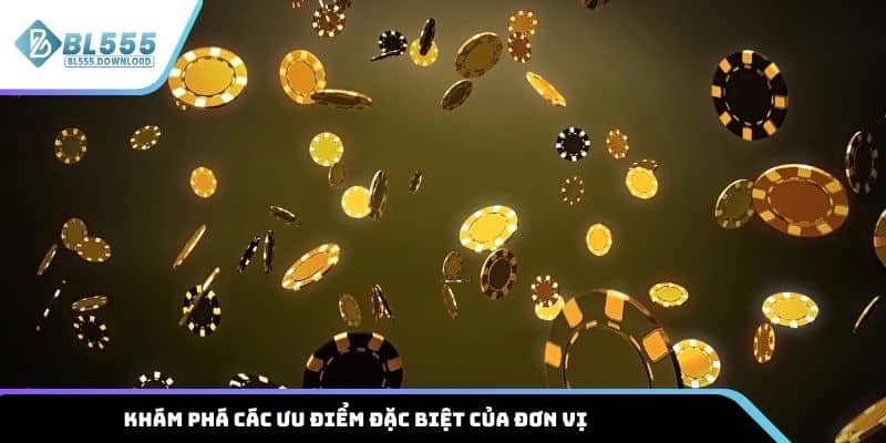 Khám phá các ưu điểm đặc biệt của đơn vị