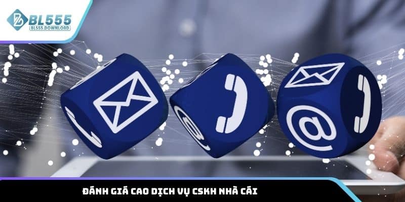 Đánh giá cao dịch vụ CSKH nhà cái